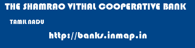 THE SHAMRAO VITHAL COOPERATIVE BANK  TAMIL NADU     banks information 